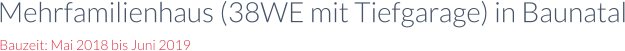 Bauzeit: Mai 2018 bis Juni 2019 Mehrfamilienhaus (38WE mit Tiefgarage) in Baunatal