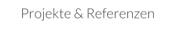 Projekte & Referenzen